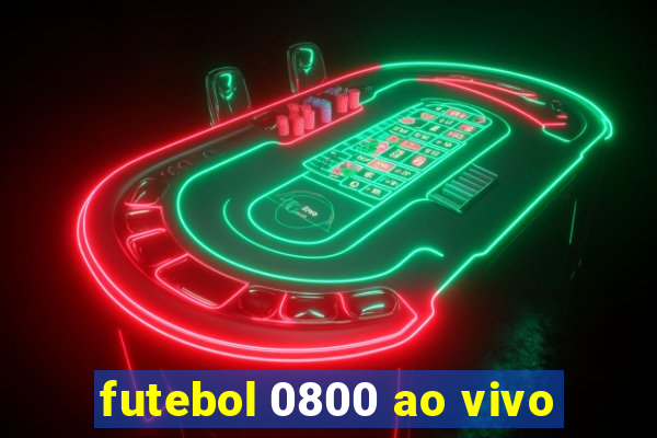 futebol 0800 ao vivo